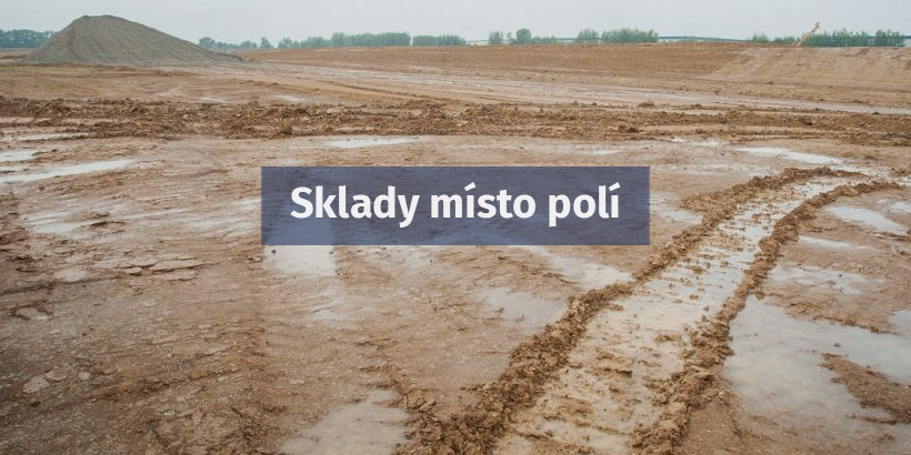 Sklady a průmyslové haly zabírají stále více zemědělské půdy